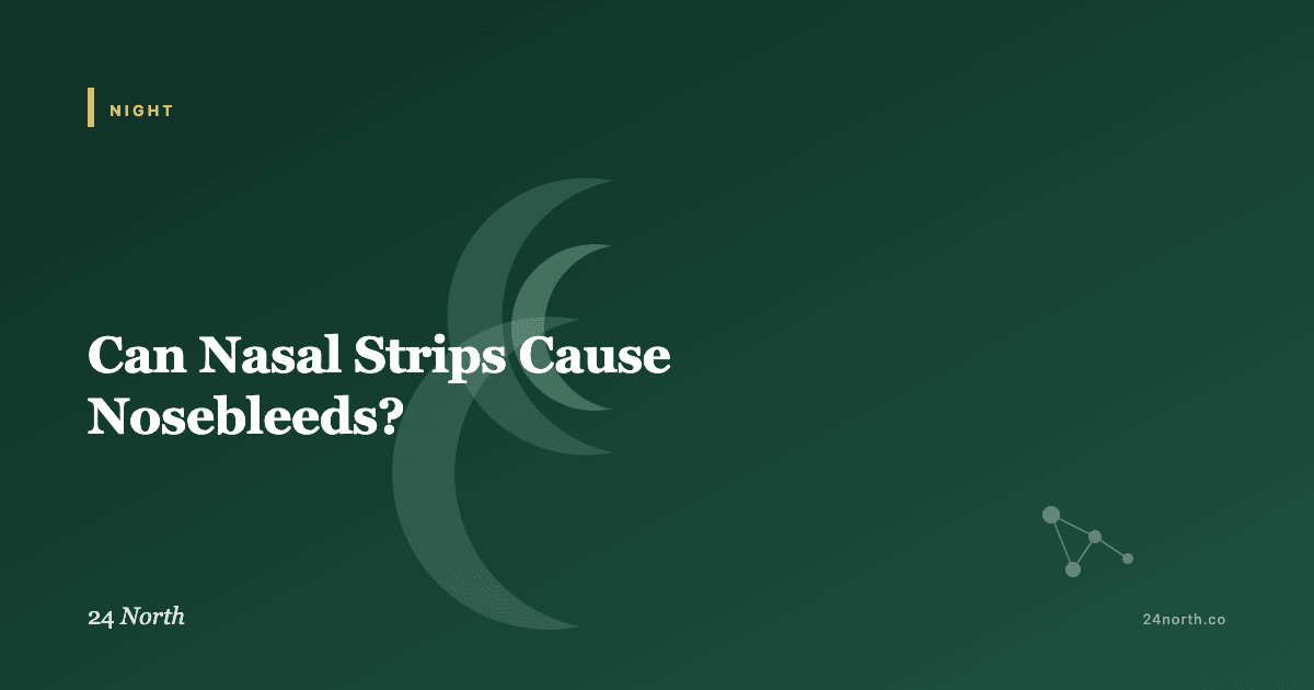 Can Nasal Strips Cause Nosebleeds? — 24 North illustrated guide