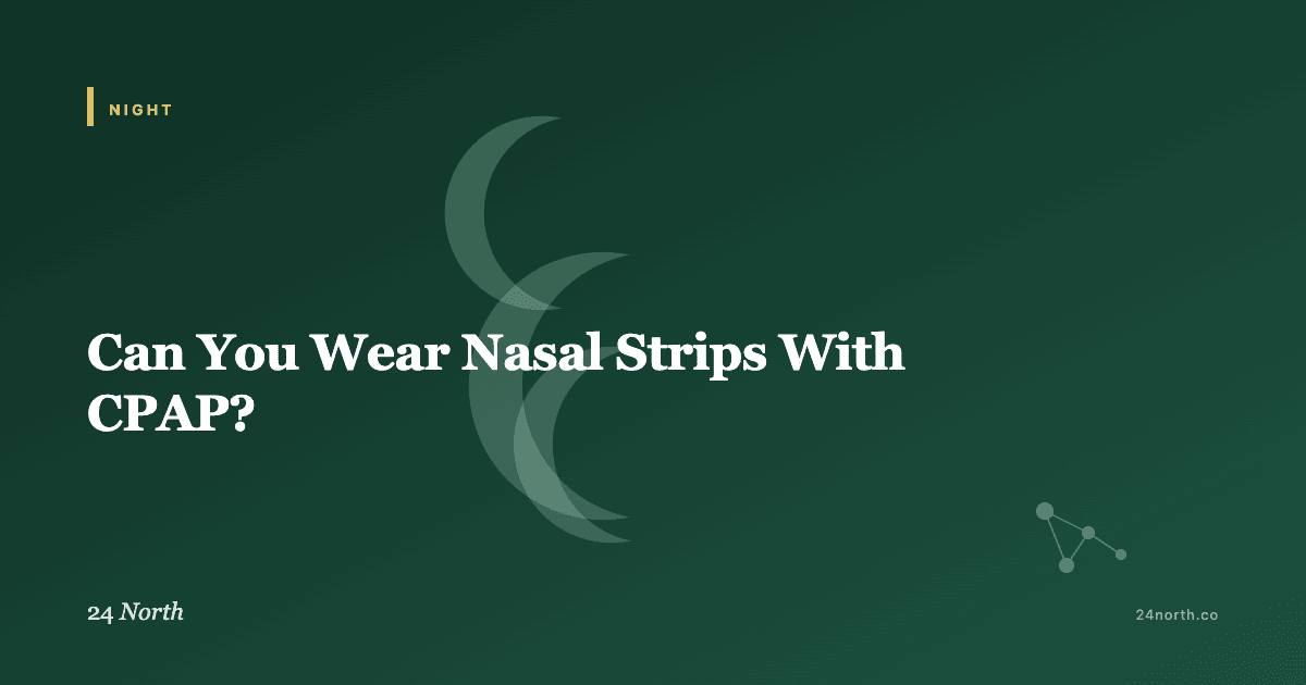 Can You Wear Nasal Strips With CPAP? — 24 North illustrated guide