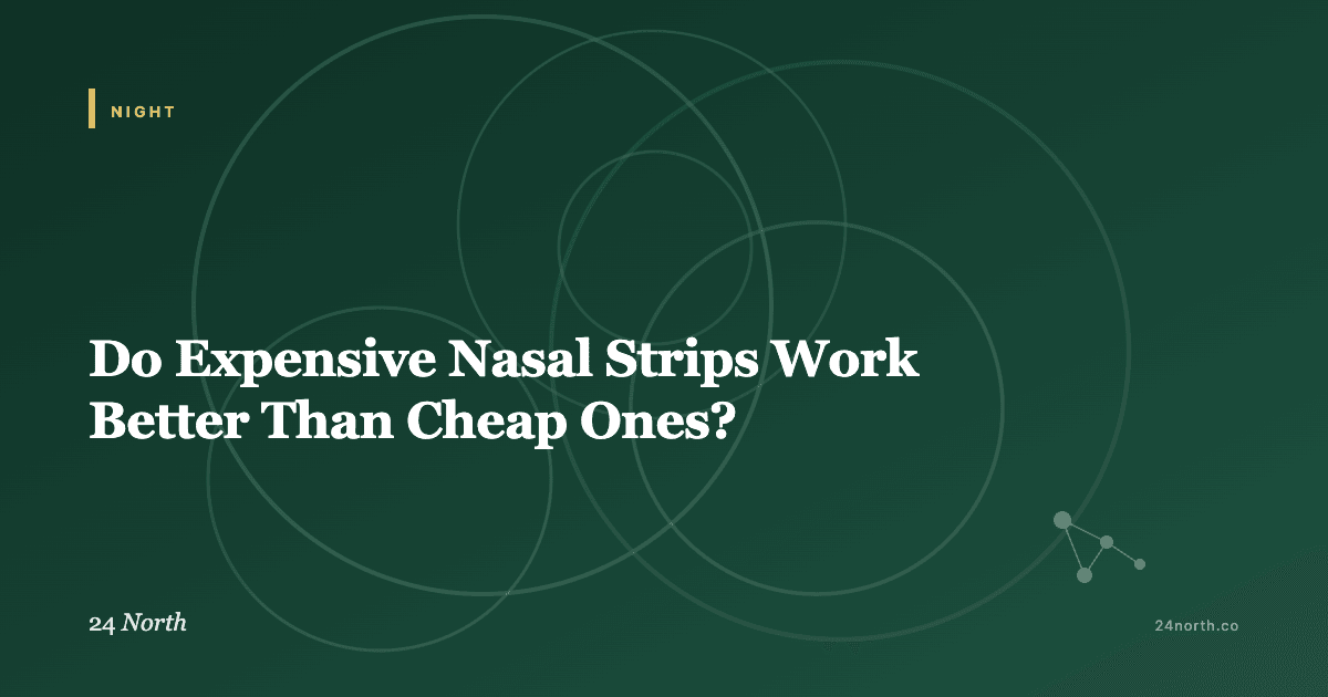 Do Expensive Nasal Strips Work Better Than Cheap Ones? — 24 North illustrated guide