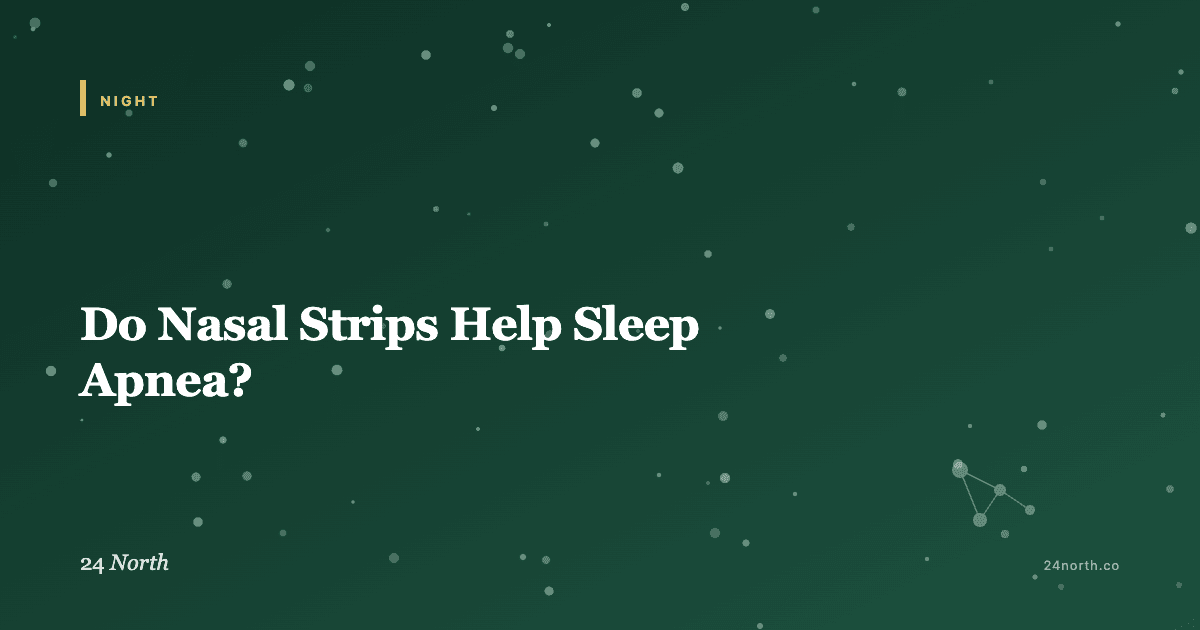 Do Nasal Strips Help Sleep Apnea? — 24 North illustrated guide