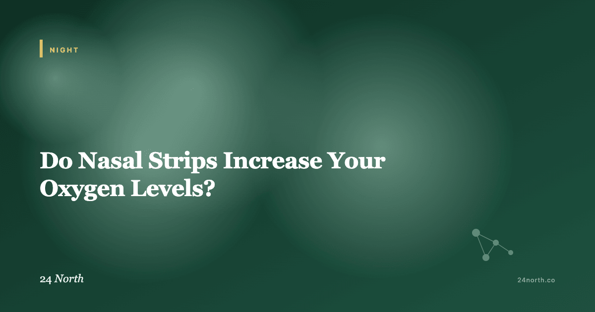 Do Nasal Strips Increase Your Oxygen Levels? — 24 North illustrated guide