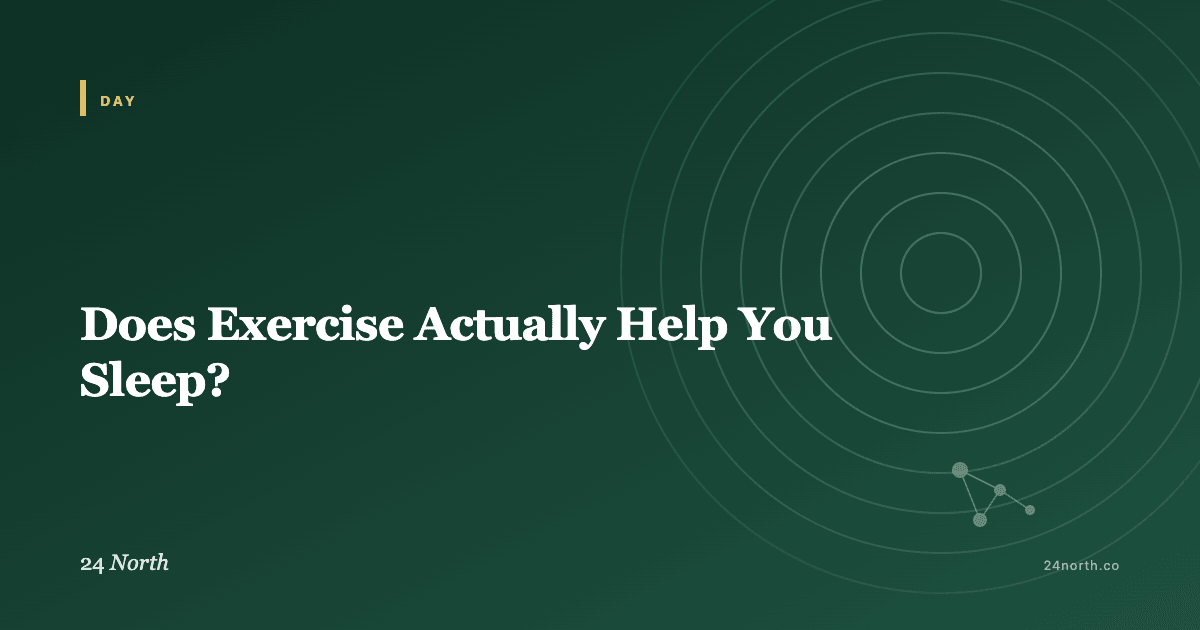 Does Exercise Actually Help You Sleep? — 24 North illustrated guide