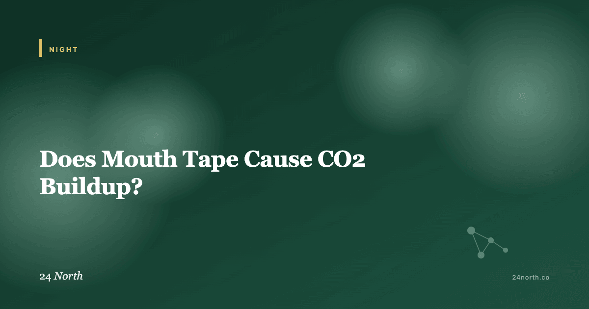 Does Mouth Tape Cause CO2 Buildup? — 24 North illustrated guide
