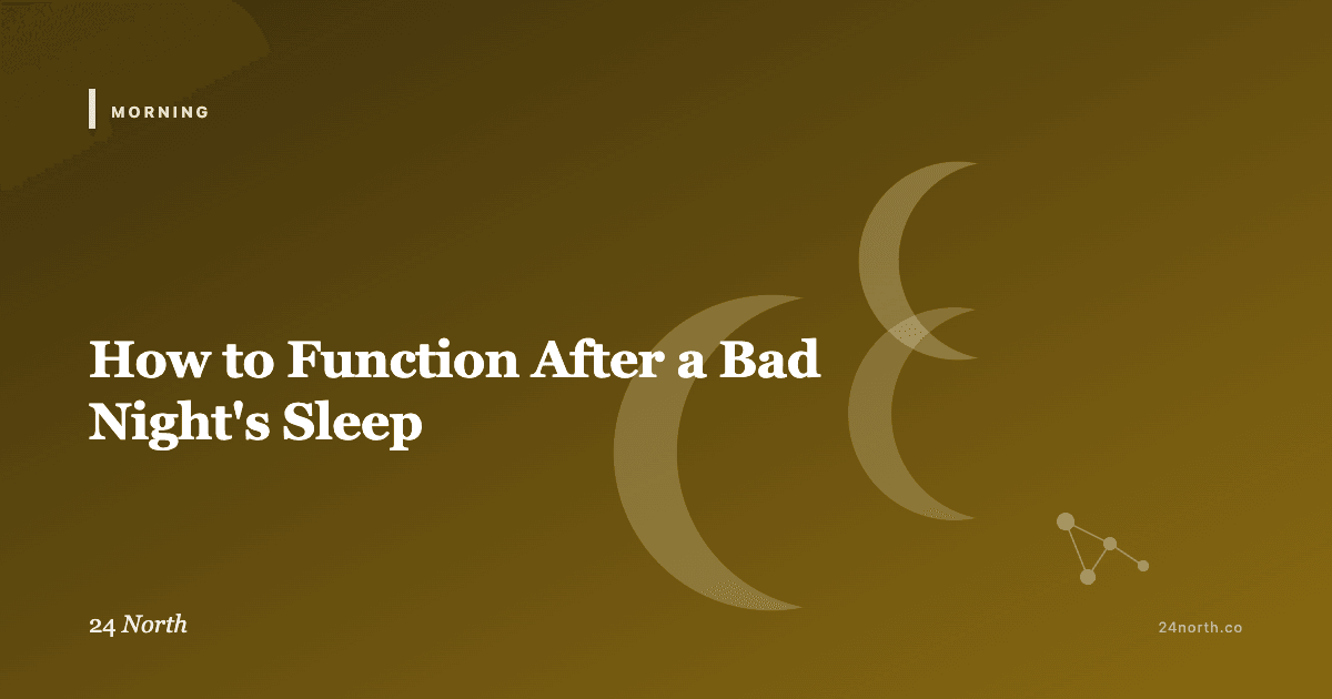 How to Function After a Bad Night's Sleep — 24 North illustrated guide