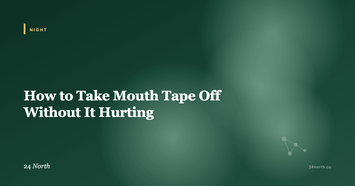 How to Take Mouth Tape Off Without It Hurting — 24 North illustrated guide
