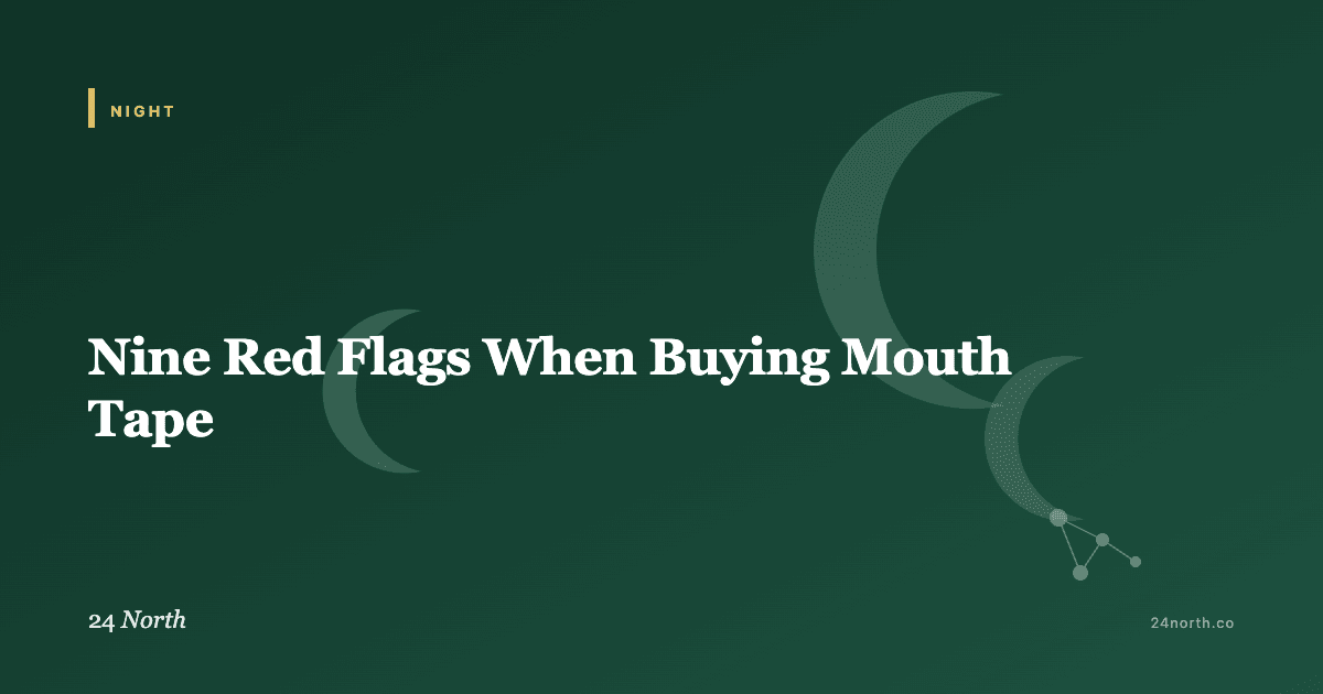 Nine Red Flags When Buying Mouth Tape — 24 North illustrated guide