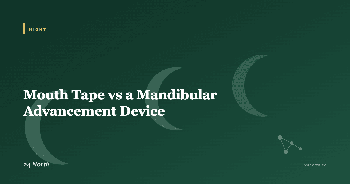 Mouth Tape vs a Mandibular Advancement Device — 24 North illustrated guide