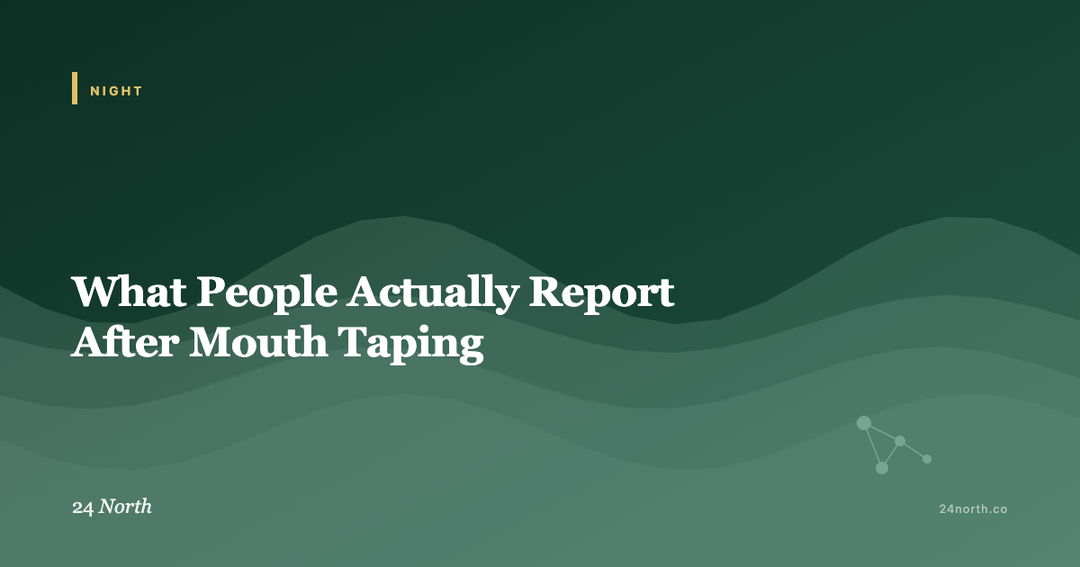 What People Actually Report After Mouth Taping — 24 North illustrated guide