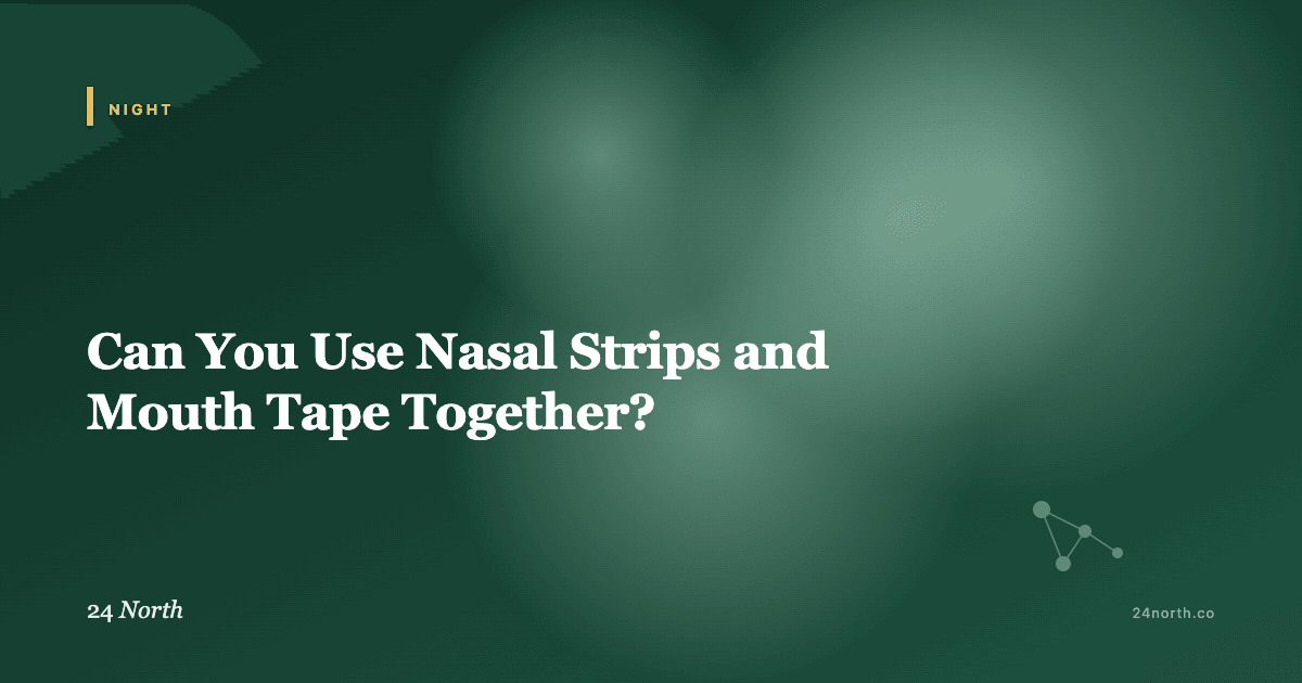 Can You Use Nasal Strips and Mouth Tape Together? — 24 North illustrated guide