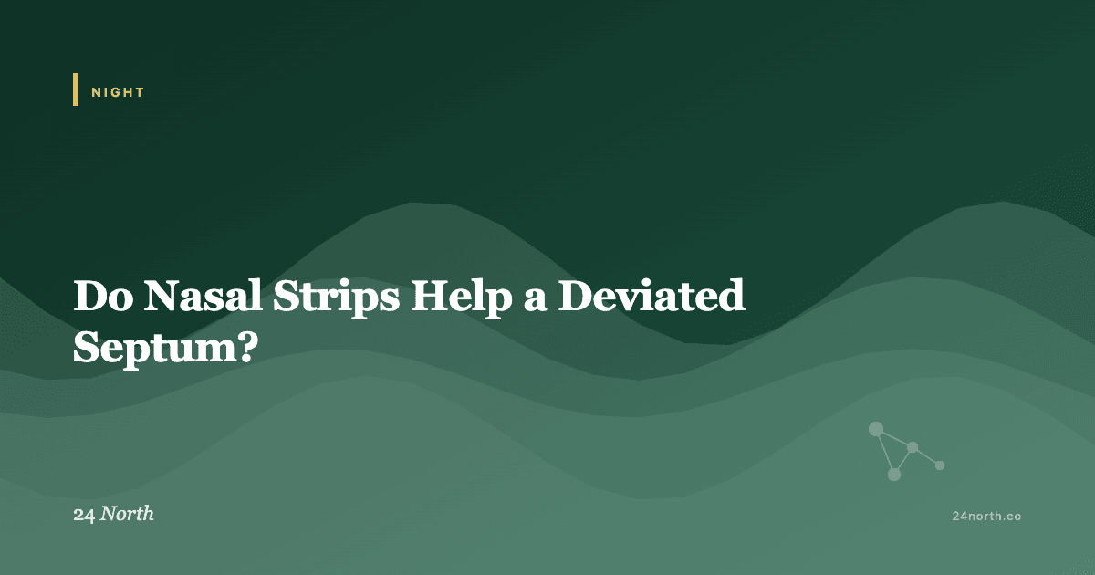 Do Nasal Strips Help a Deviated Septum? — 24 North illustrated guide