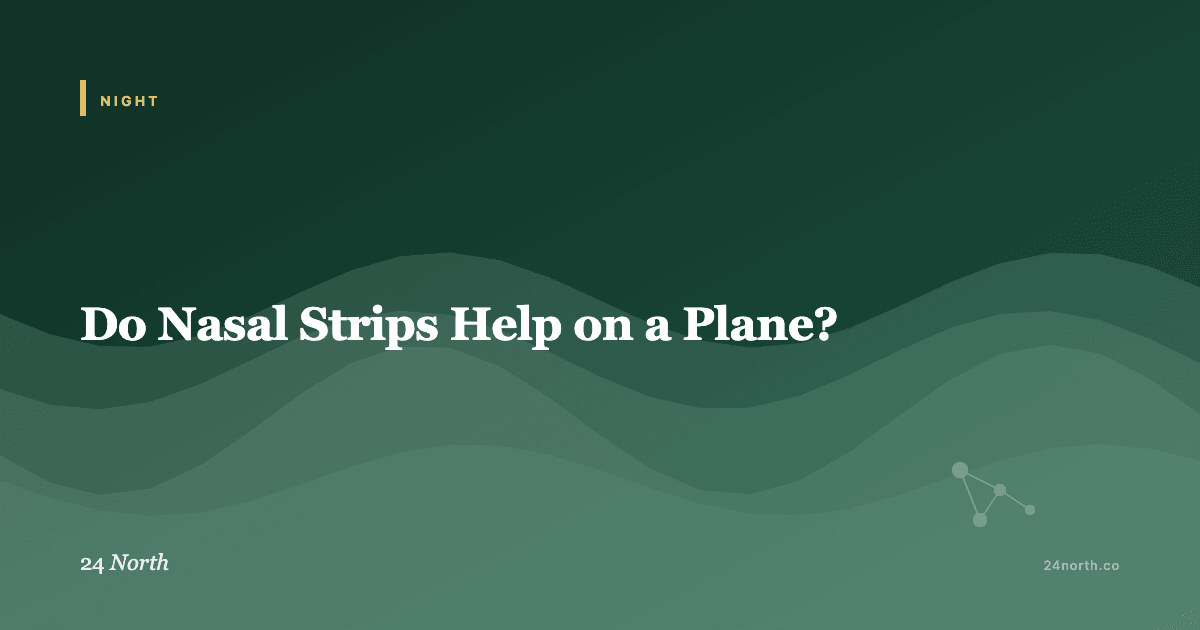 Do Nasal Strips Help on a Plane? — 24 North illustrated guide