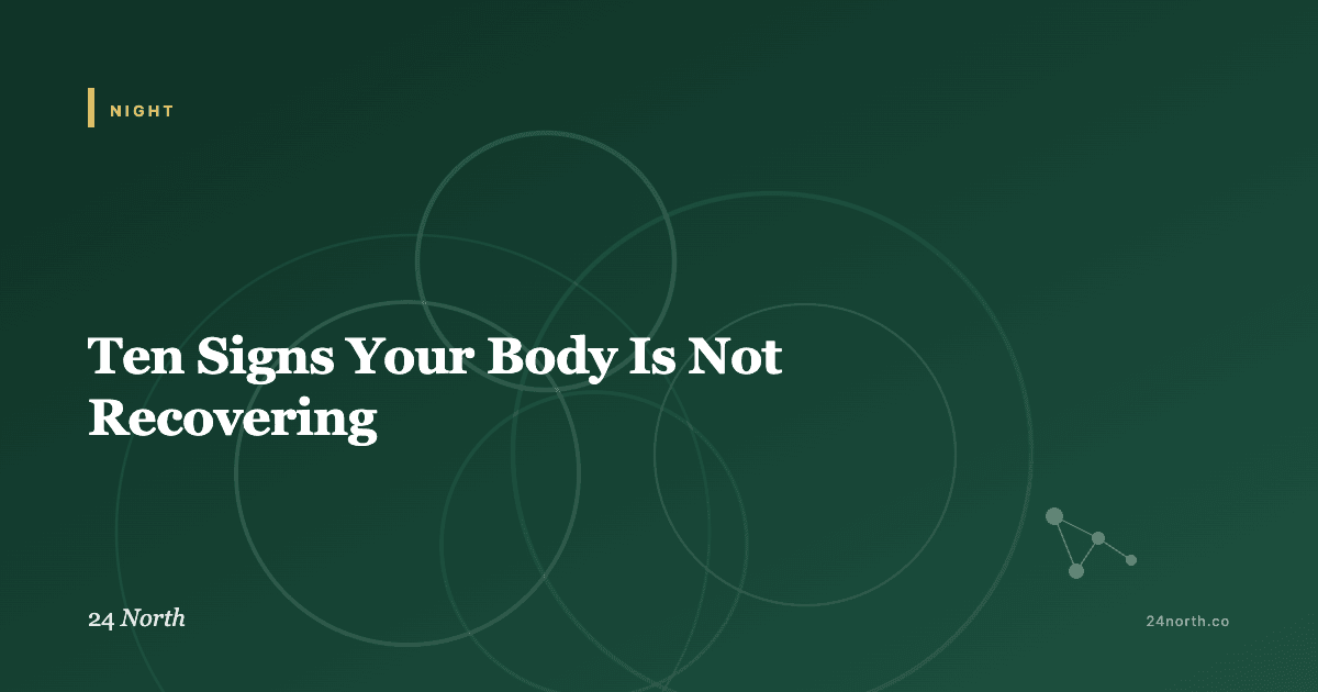 Ten Signs Your Body Is Not Recovering — 24 North illustrated guide