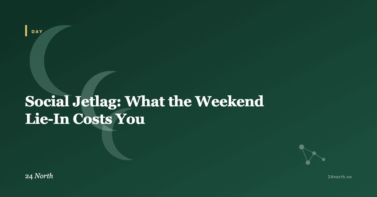Social Jetlag: What the Weekend Lie-In Costs You — 24 North illustrated guide