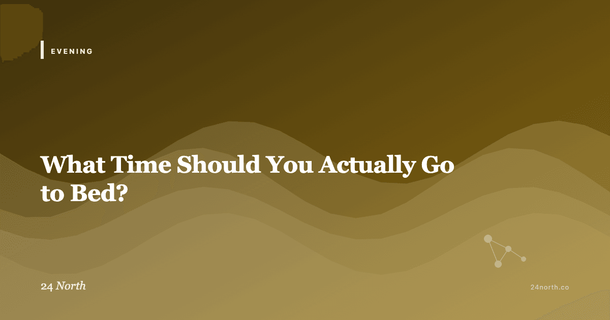 What Time Should You Actually Go to Bed? — 24 North illustrated guide