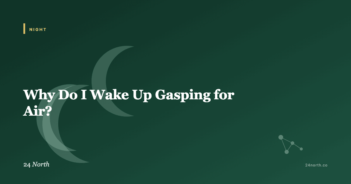 Why Do I Wake Up Gasping for Air? — 24 North illustrated guide
