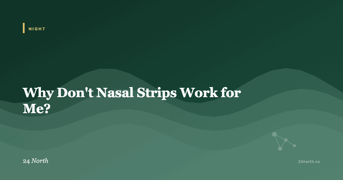 Why Don't Nasal Strips Work for Me? — 24 North illustrated guide